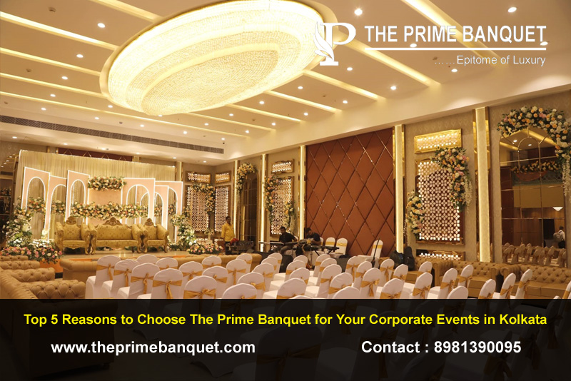 Top 5 Reasons to Choose The Prime Banquet for Your Corporate Events in Kolkata